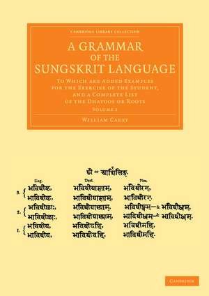 A Grammar of the Sungskrit Language: To Which Are Added Examples for the Exercise of the Student, and a Complete List of the Dhatoos or Roots de William Carey