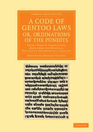 A Code of Gentoo Laws; or, Ordinations of the Pundits: From a Persian Translation, Made from the Original, Written in the Shanscrit Language de Nathaniel Brassey Halhed