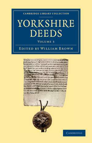 Yorkshire Deeds: Volume 3 de William Brown