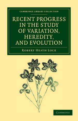 Recent Progress in the Study of Variation, Heredity, and Evolution de Robert Heath Lock