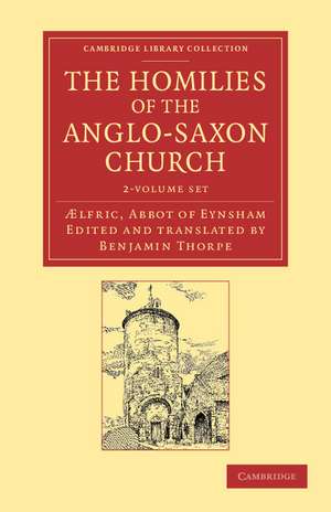 The Homilies of the Anglo-Saxon Church 2 Volume Set: The First Part Containing the Sermones Catholici, or Homilies of Aelfric in the Original Anglo-Saxon, with an English Version de Ælfric Abbot of Eynsham