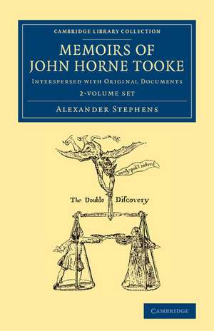 Memoirs of John Horne Tooke: Interspersed with Original Documents de Alexander Stephens