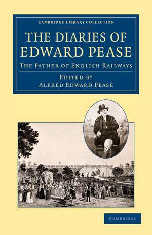 The Diaries of Edward Pease: The Father of English Railways de Edward Pease