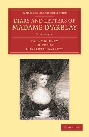 Diary and Letters of Madame d'Arblay: Volume 5: Edited by her Niece de Fanny Burney