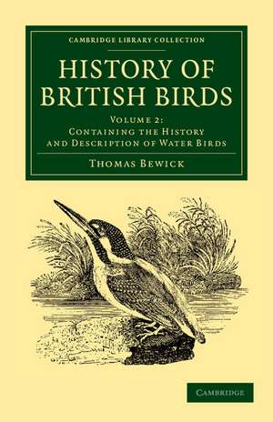 History of British Birds: Volume 2, Containing the History and Description of Water Birds de Thomas Bewick