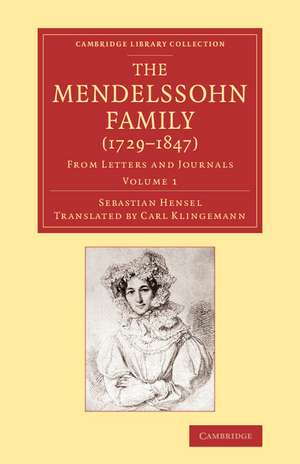 The Mendelssohn Family (1729–1847): Volume 1: From Letters and Journals de Sebastian Hensel