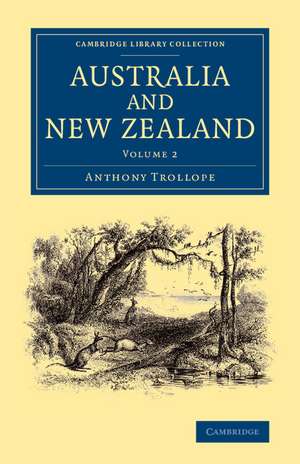 Australia and New Zealand: Volume 2 de Anthony Trollope