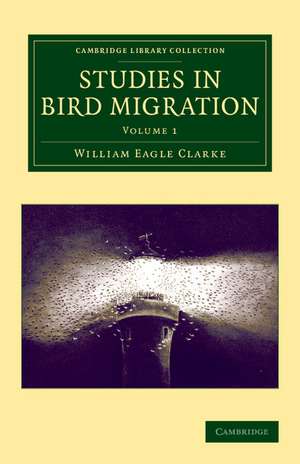 Studies in Bird Migration de William Eagle Clarke