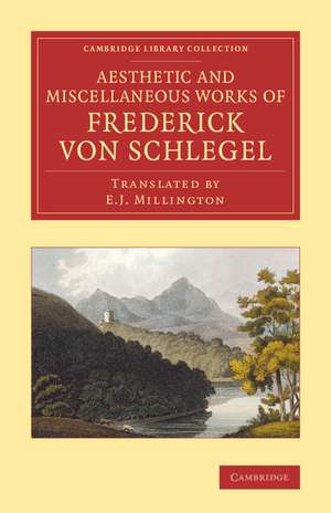 The Aesthetic and Miscellaneous Works of Frederick von Schlegel de Friedrich von Schlegel