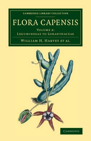 Flora Capensis: Being a Systematic Description of the Plants of the Cape Colony, Caffraria and Port Natal, and Neighbouring Territories de William H. Harvey