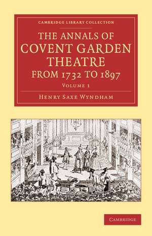 The Annals of Covent Garden Theatre from 1732 to 1897 de Henry Saxe Wyndham