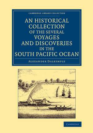 An Historical Collection of the Several Voyages and Discoveries in the South Pacific Ocean de Alexander Dalrymple