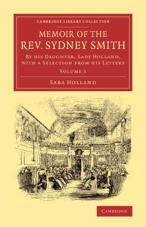 Memoir of the Rev. Sydney Smith: By his Daughter, Lady Holland, with a Selection from his Letters de Saba Holland