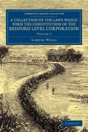 A Collection of the Laws Which Form the Constitution of the Bedford Level Corporation de Samuel Wells