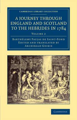 A Journey through England and Scotland to the Hebrides in 1784: A Revised Edition of the English Translation de Barthélemy Faujas de St-Fond