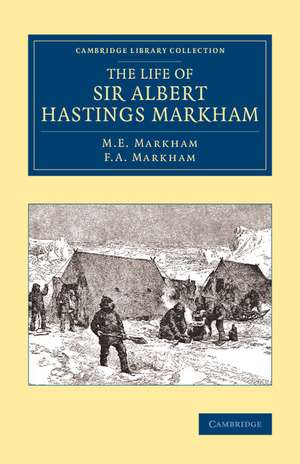 The Life of Sir Albert Hastings Markham de M. E. Markham