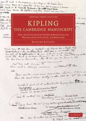 Kipling: The Cambridge Manuscript: The 31 Autograph Poems Presented to Magdalene College, Cambridge de Rudyard Kipling