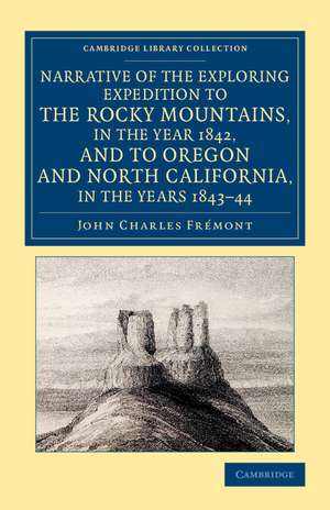 Narrative of the Exploring Expedition to the Rocky Mountains, in the Year 1842, and to Oregon and North California, in the Years 1843–44 de John Charles Fremont