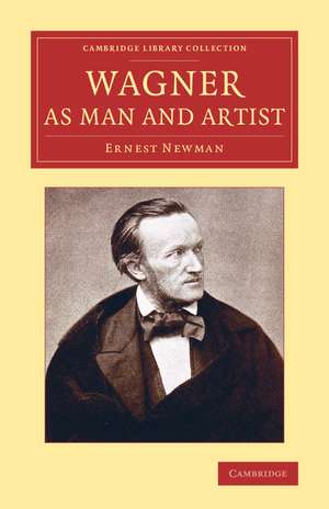 Wagner as Man and Artist de Ernest Newman