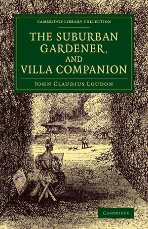 The Suburban Gardener, and Villa Companion de John Claudius Loudon