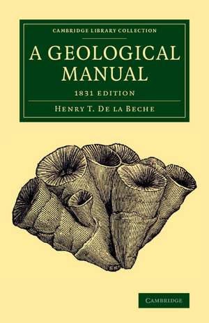 A Geological Manual: 1831 Edition de Henry T. De la Beche