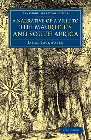 A Narrative of a Visit to the Mauritius and South Africa de James Backhouse