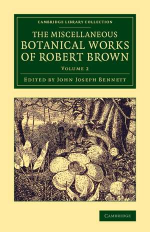 The Miscellaneous Botanical Works of Robert Brown de Robert Brown