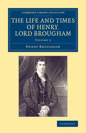 The Life and Times of Henry Lord Brougham: Written by Himself de Henry Brougham