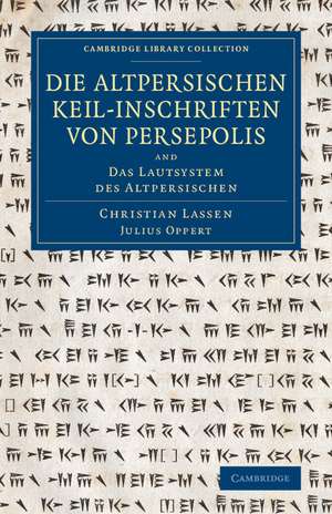 Die altpersischen Keil-inschriften von Persepolis: And Das Lautsystem des Altpersischen de Christian Lassen