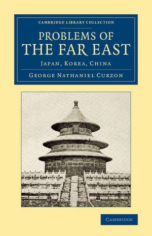 Problems of the Far East: Japan, Korea, China de George Nathaniel Curzon