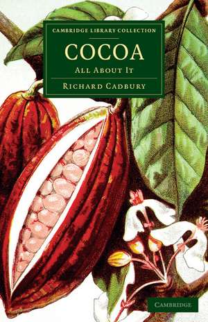 Cocoa: All about It de Richard Cadbury