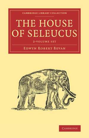 The House of Seleucus 2 Volume Set de Edwyn Robert Bevan