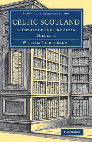 Celtic Scotland: A History of Ancient Alban de William Forbes Skene