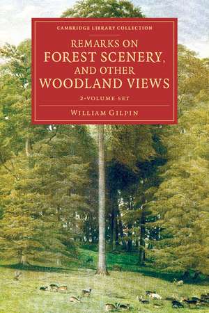 Remarks on Forest Scenery, and Other Woodland Views 2 Volume Set: Illustrated by the Scenes of New-Forest in Hampshire de William Gilpin