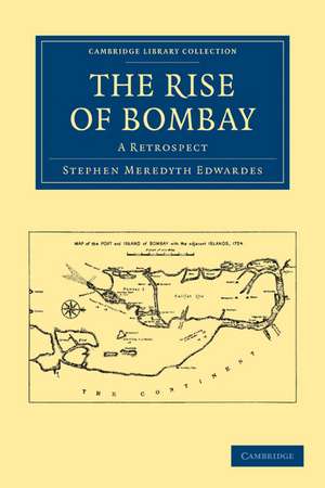 The Rise of Bombay: A Retrospect de Stephen Meredyth Edwardes