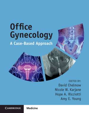 Office Gynecology: A Case-Based Approach de David Chelmow