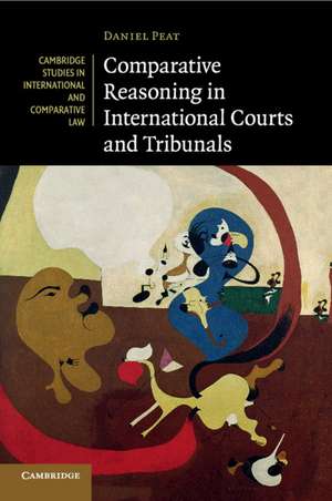 Comparative Reasoning in International Courts and Tribunals de Daniel Peat