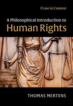 A Philosophical Introduction to Human Rights de Thomas Mertens