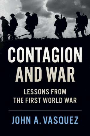 Contagion and War: Lessons from the First World War de John A. Vasquez