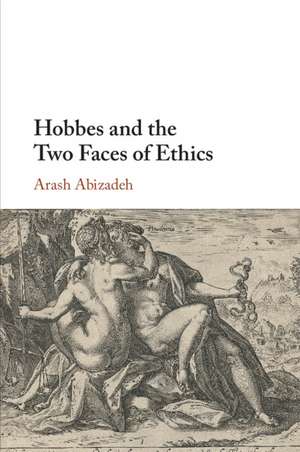 Hobbes and the Two Faces of Ethics de Arash Abizadeh