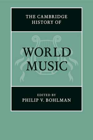 The Cambridge History of World Music de Philip V. Bohlman