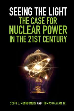 Seeing the Light: The Case for Nuclear Power in the 21st Century de Scott L. Montgomery