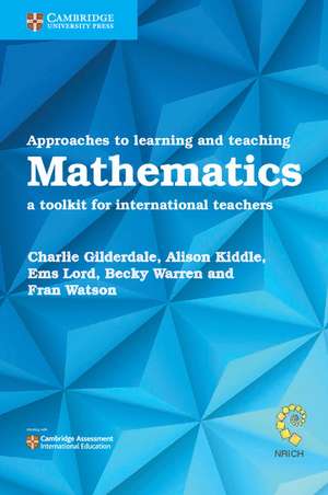 Approaches to Learning and Teaching Mathematics: A Toolkit for International Teachers de Charlie Gilderdale