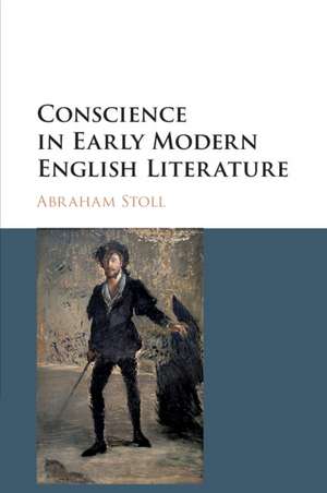 Conscience in Early Modern English Literature de Abraham Stoll