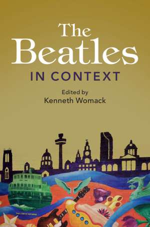 The Beatles in Context de Kenneth Womack