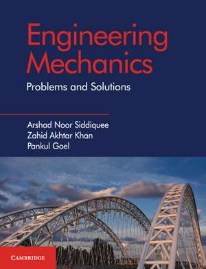 Engineering Mechanics: Problems and Solutions de Arshad Noor Siddiquee