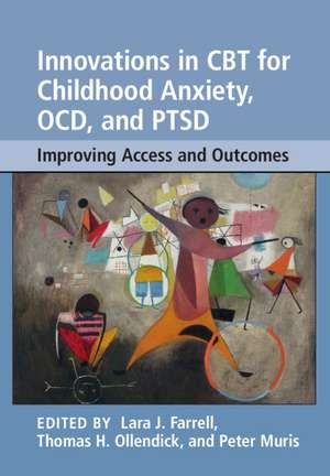 Innovations in CBT for Childhood Anxiety, OCD, and PTSD: Improving Access and Outcomes de Lara J. Farrell