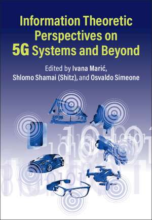 Information Theoretic Perspectives on 5G Systems and Beyond de Ivana Marić