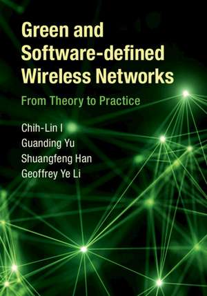 Green and Software-defined Wireless Networks: From Theory to Practice de Chih-Lin I