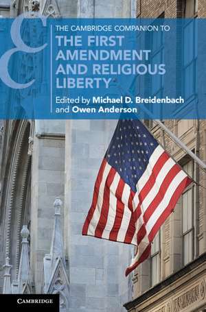 The Cambridge Companion to the First Amendment and Religious Liberty de Michael D. Breidenbach